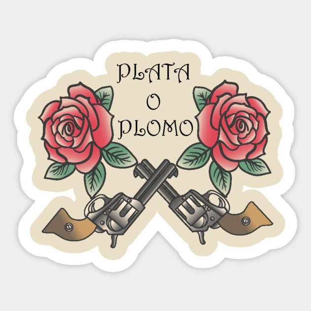 Plata O Plomo Sticker by Mr. Yolo